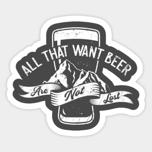 All That Want Beer Are Not Lost Sticker